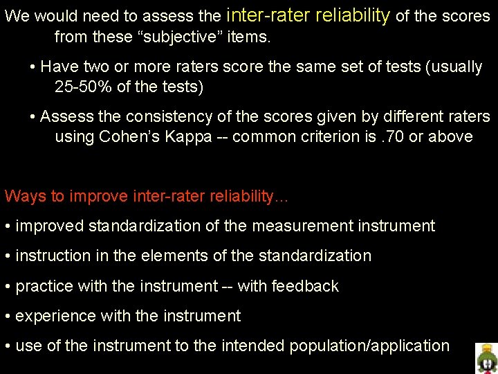 We would need to assess the inter-rater reliability of the scores from these “subjective”