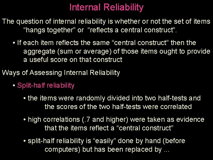 Internal Reliability The question of internal reliability is whether or not the set of