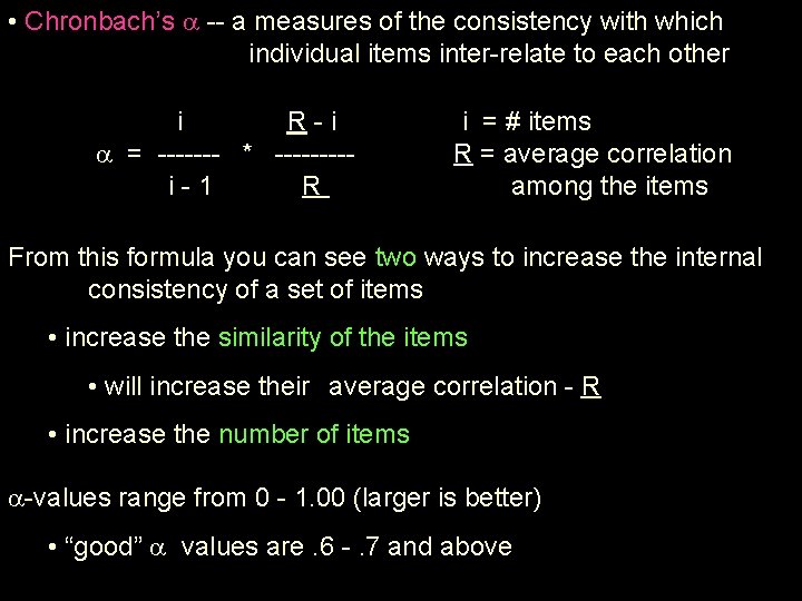  • Chronbach’s -- a measures of the consistency with which individual items inter-relate