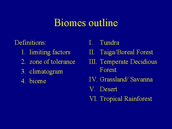Biomes outline Definitions: 1. limiting factors 2. zone of tolerance 3. climatogram 4. biome