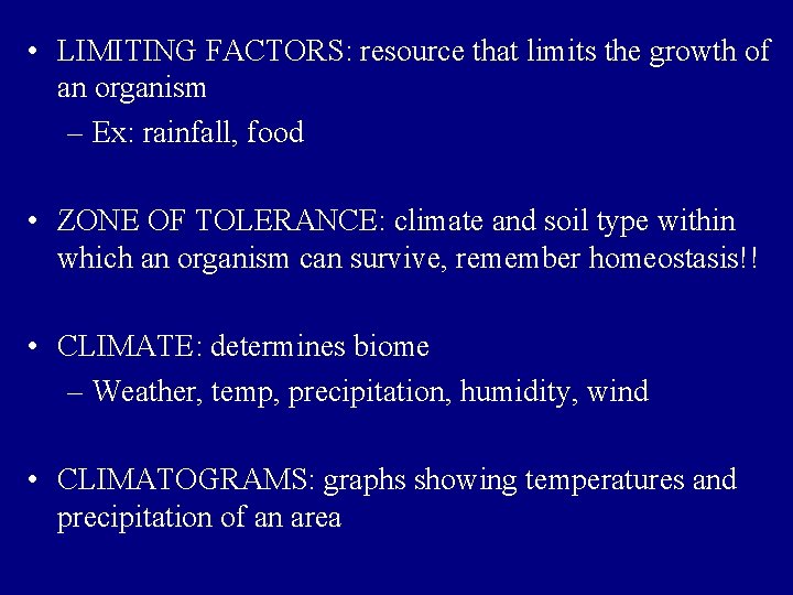  • LIMITING FACTORS: resource that limits the growth of an organism – Ex: