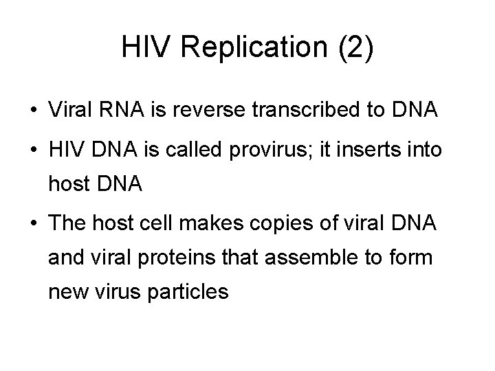 HIV Replication (2) • Viral RNA is reverse transcribed to DNA • HIV DNA