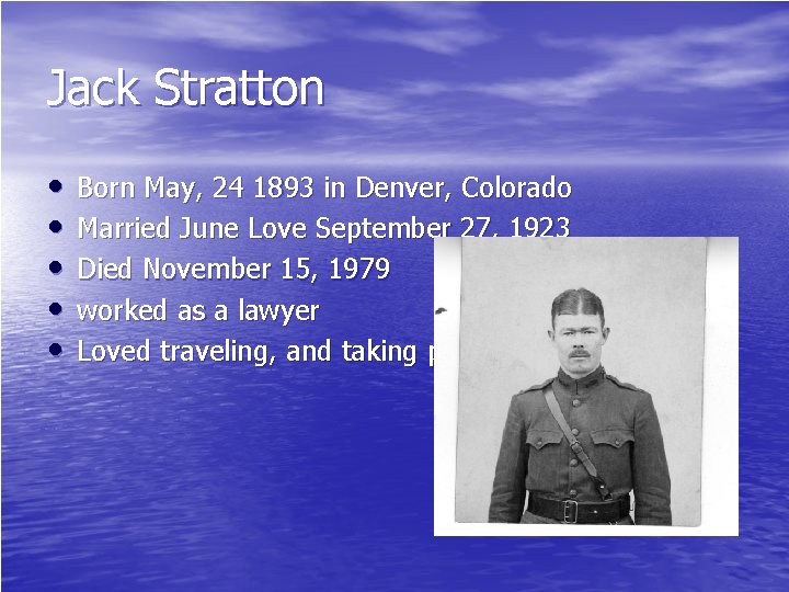 Jack Stratton • • • Born May, 24 1893 in Denver, Colorado Married June