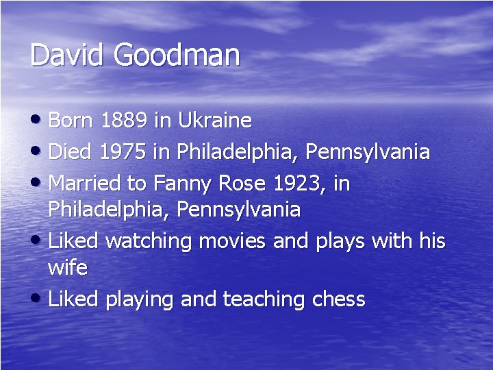 David Goodman • Born 1889 in Ukraine • Died 1975 in Philadelphia, Pennsylvania •