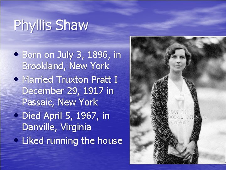 Phyllis Shaw • Born on July 3, 1896, in Brookland, New York • Married