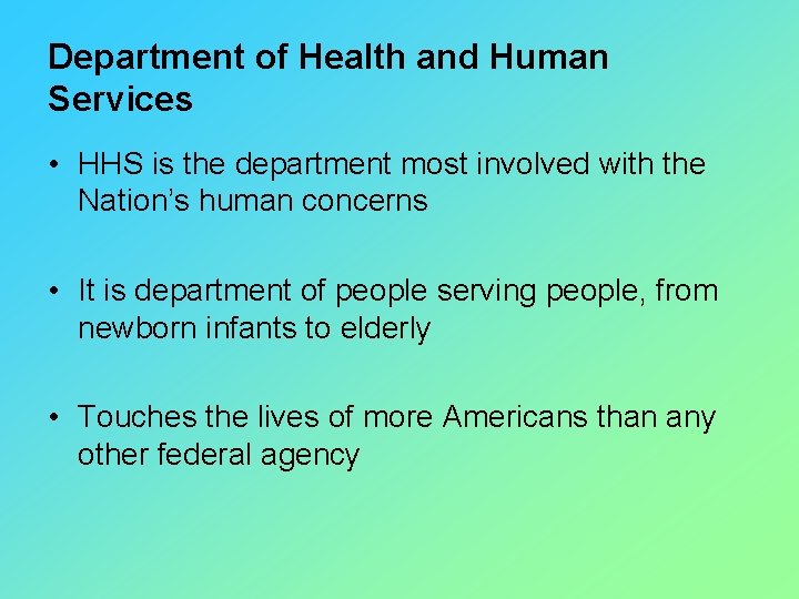 Department of Health and Human Services • HHS is the department most involved with