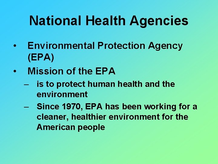 National Health Agencies • • Environmental Protection Agency (EPA) Mission of the EPA –