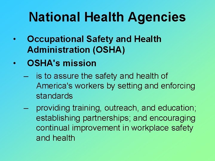National Health Agencies • Occupational Safety and Health Administration (OSHA) • OSHA's mission –