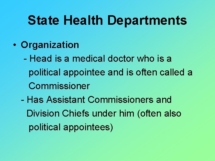 State Health Departments • Organization - Head is a medical doctor who is a