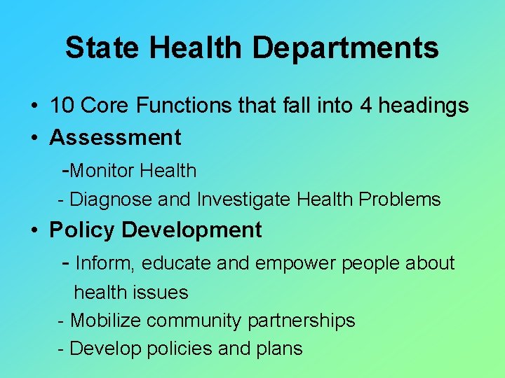 State Health Departments • 10 Core Functions that fall into 4 headings • Assessment