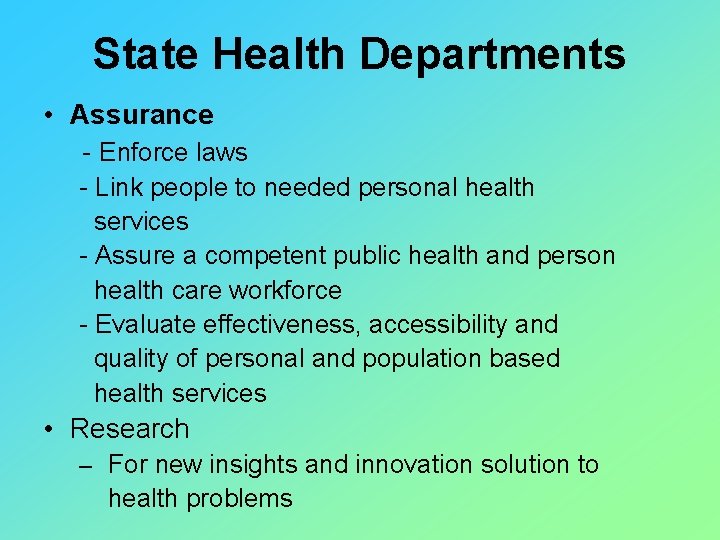 State Health Departments • Assurance - Enforce laws - Link people to needed personal