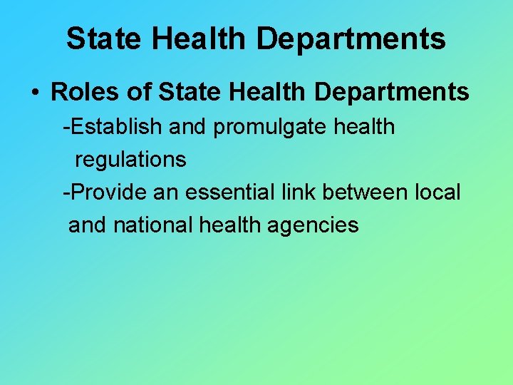 State Health Departments • Roles of State Health Departments -Establish and promulgate health regulations