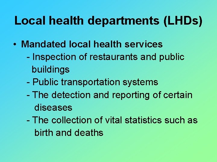 Local health departments (LHDs) • Mandated local health services - Inspection of restaurants and