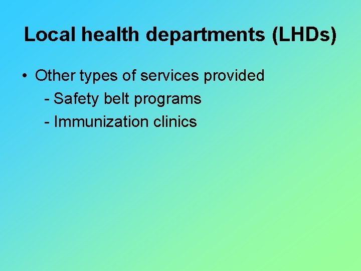 Local health departments (LHDs) • Other types of services provided - Safety belt programs