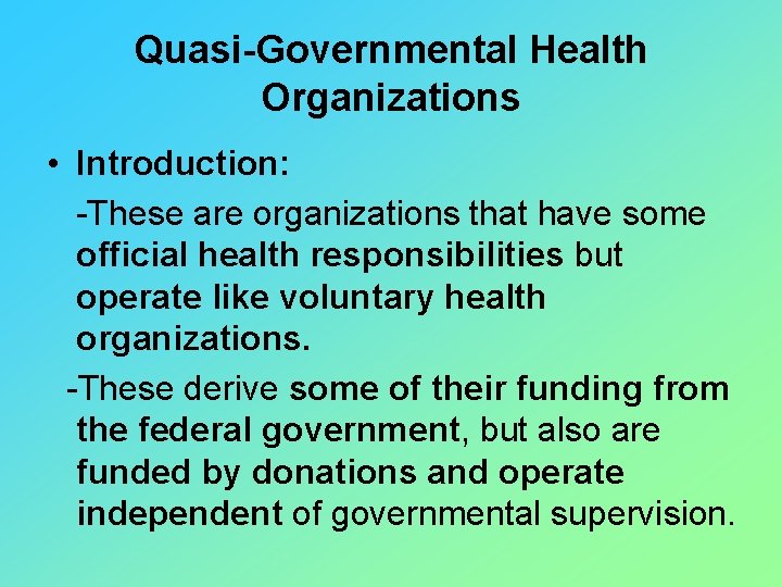 Quasi-Governmental Health Organizations • Introduction: -These are organizations that have some official health responsibilities