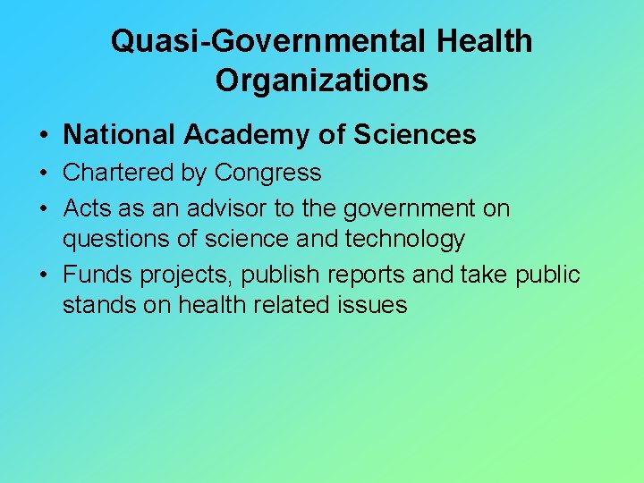 Quasi-Governmental Health Organizations • National Academy of Sciences • Chartered by Congress • Acts