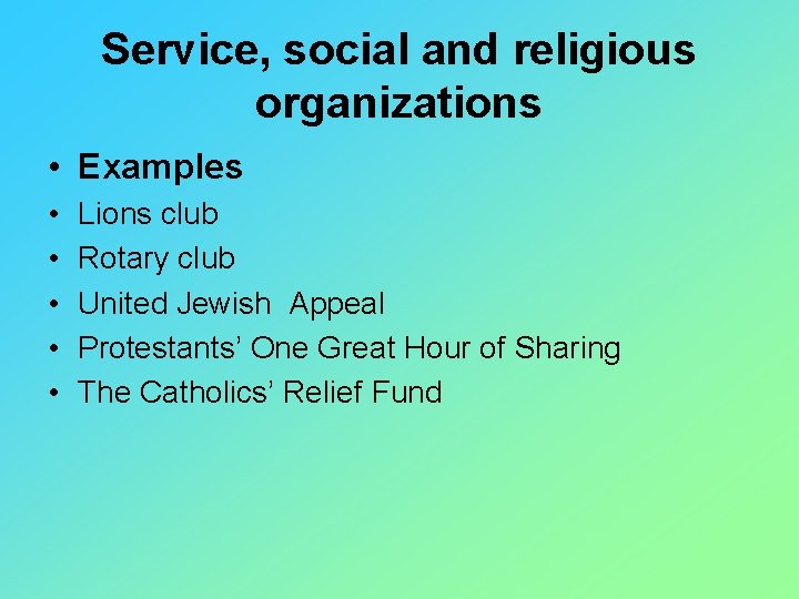 Service, social and religious organizations • Examples • • • Lions club Rotary club