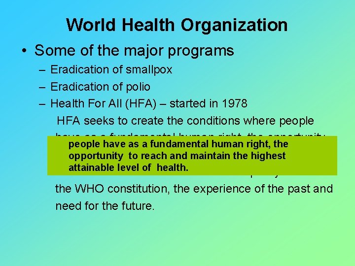 World Health Organization • Some of the major programs – Eradication of smallpox –