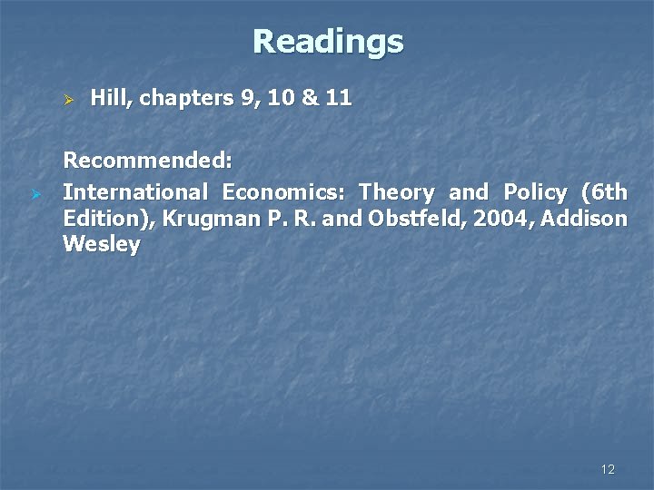 Readings Ø Ø Hill, chapters 9, 10 & 11 Recommended: International Economics: Theory and