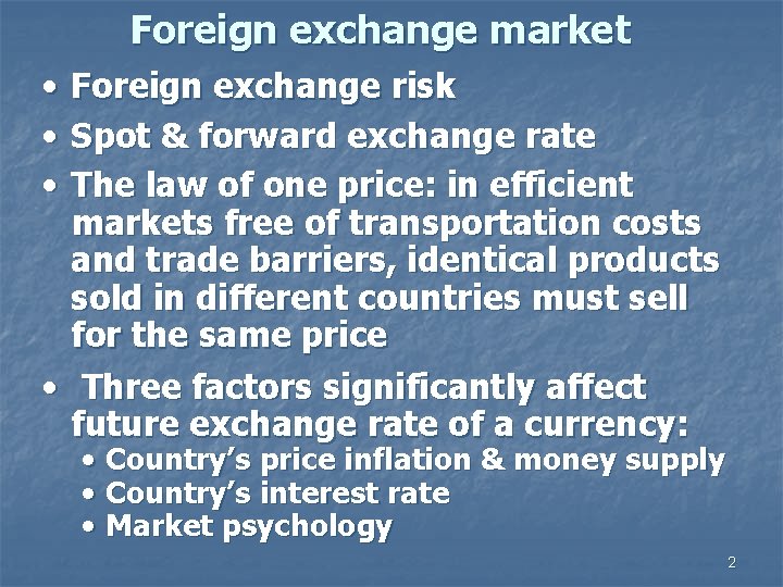 Foreign exchange market • • • Foreign exchange risk Spot & forward exchange rate