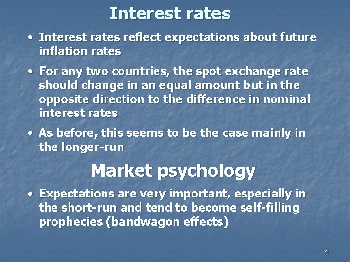 Interest rates • Interest rates reflect expectations about future inflation rates • For any