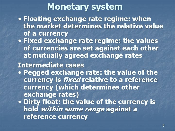 Monetary system • Floating exchange rate regime: when the market determines the relative value