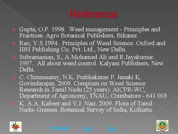 Reference Ø Ø Ø Gupta, O. P. 1998. Weed management - Principles and Practices.