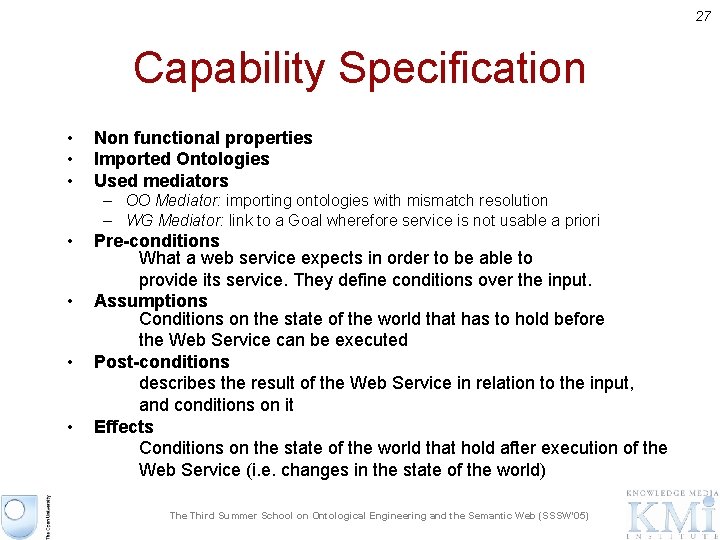 27 Capability Specification • • • Non functional properties Imported Ontologies Used mediators –