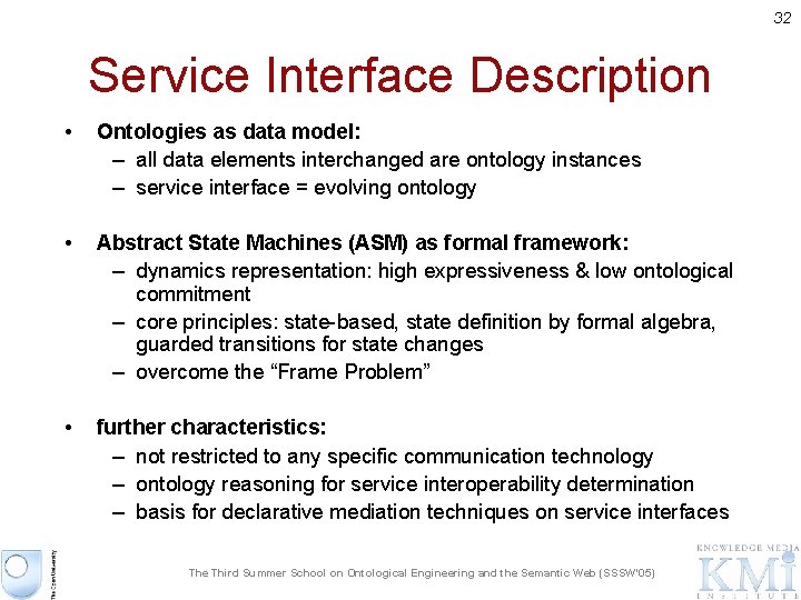 32 Service Interface Description • Ontologies as data model: – all data elements interchanged