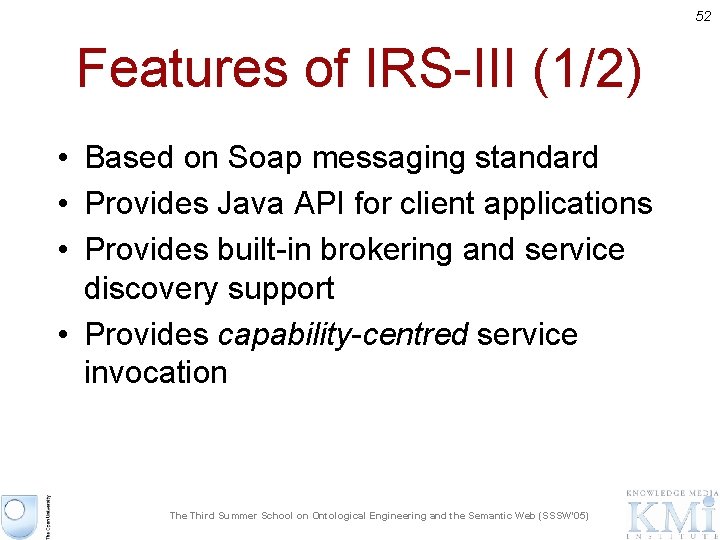 52 Features of IRS-III (1/2) • Based on Soap messaging standard • Provides Java