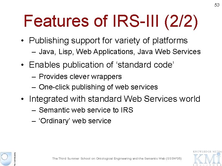 53 Features of IRS-III (2/2) • Publishing support for variety of platforms – Java,