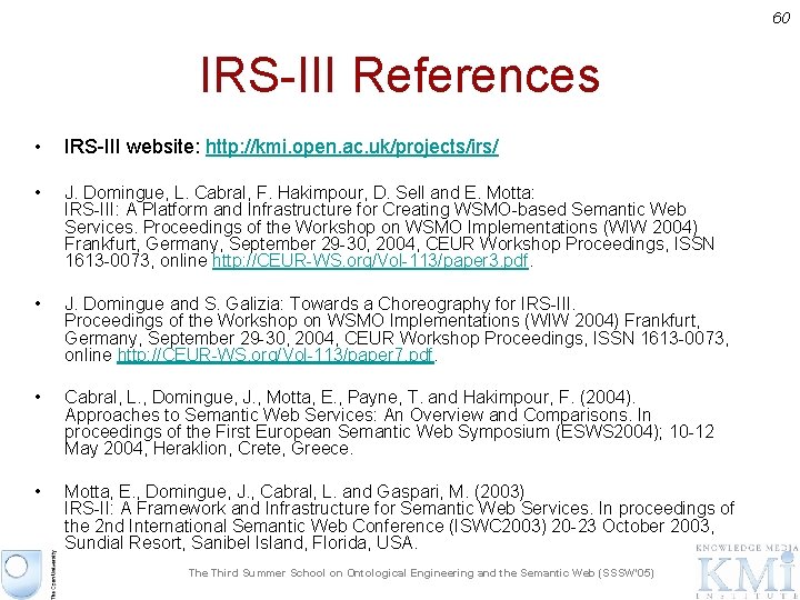 60 IRS-III References • IRS-III website: http: //kmi. open. ac. uk/projects/irs/ • J. Domingue,