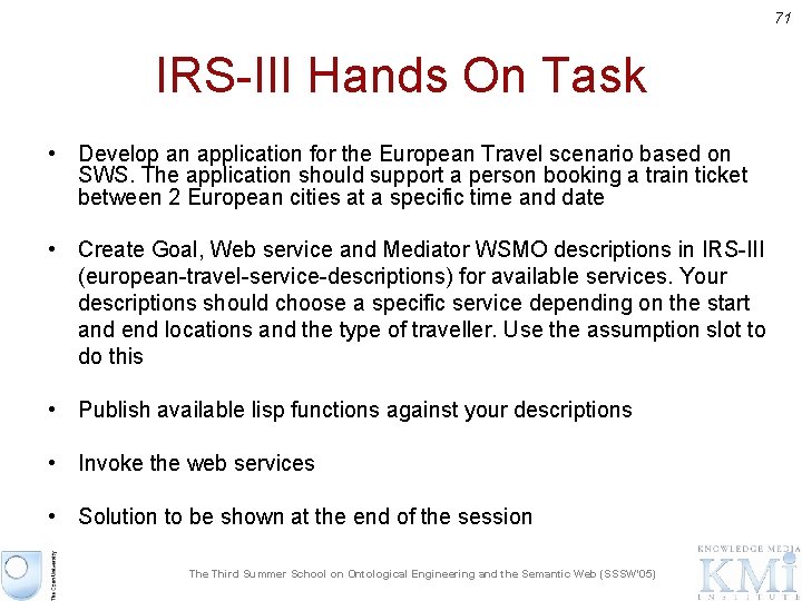 71 IRS-III Hands On Task • Develop an application for the European Travel scenario