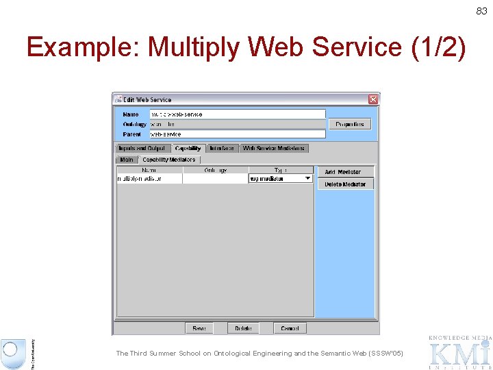 83 Example: Multiply Web Service (1/2) The Third Summer School on Ontological Engineering and