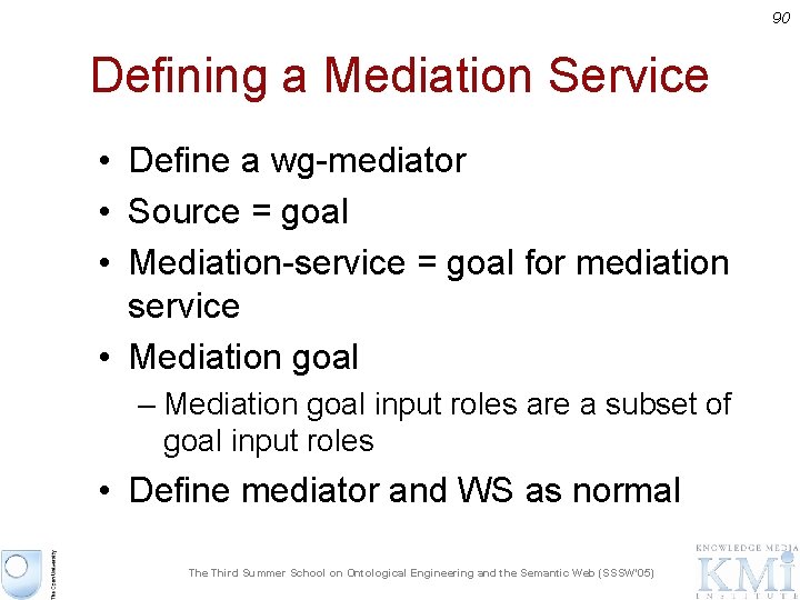 90 Defining a Mediation Service • Define a wg-mediator • Source = goal •