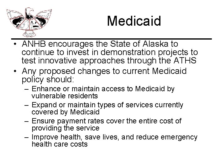 Medicaid • ANHB encourages the State of Alaska to continue to invest in demonstration