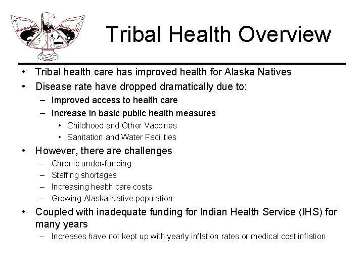 Tribal Health Overview • Tribal health care has improved health for Alaska Natives •