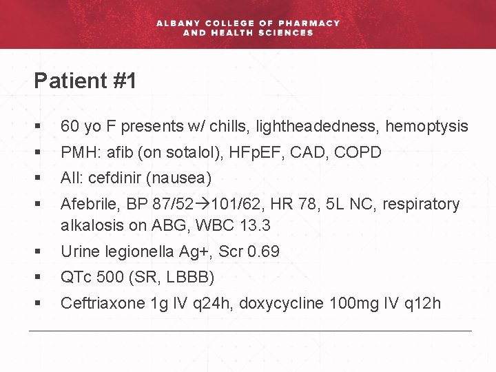 Patient #1 § 60 yo F presents w/ chills, lightheadedness, hemoptysis § PMH: afib