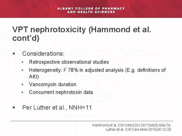 VPT nephrotoxicity (Hammond et al. cont’d) § § Considerations: • Retrospective observational studies •