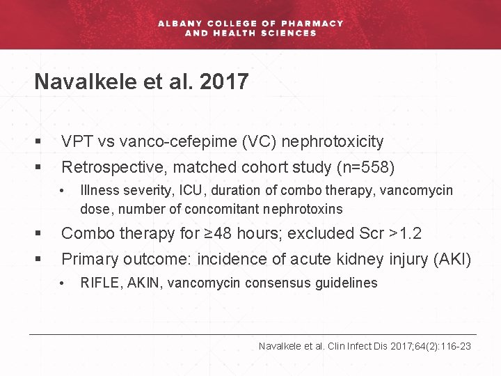 Navalkele et al. 2017 § VPT vs vanco-cefepime (VC) nephrotoxicity § Retrospective, matched cohort
