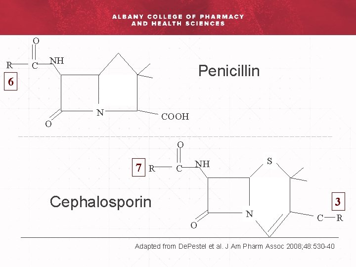 O R C NH Penicillin 6 N COOH O O 7 R C S
