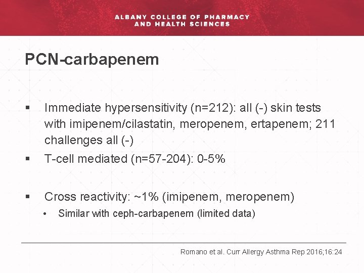 PCN-carbapenem § Immediate hypersensitivity (n=212): all (-) skin tests with imipenem/cilastatin, meropenem, ertapenem; 211