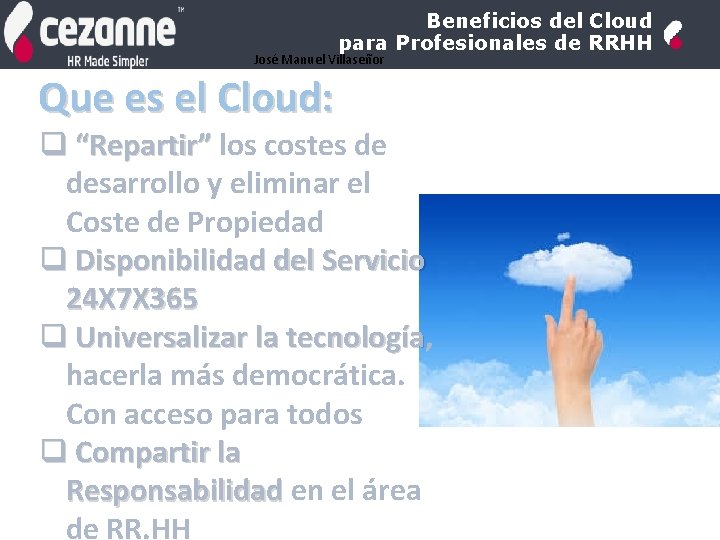 Beneficios del Cloud para Profesionales de RRHH José Manuel Villaseñor Que es el Cloud: