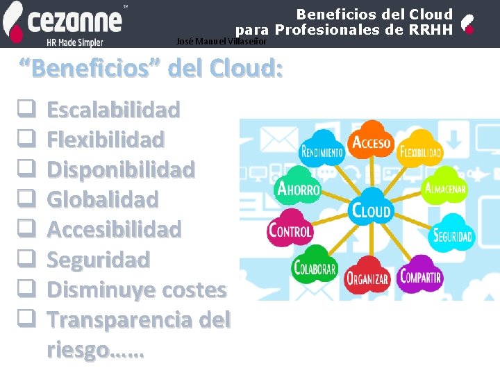 Beneficios del Cloud para Profesionales de RRHH José Manuel Villaseñor “Beneficios” del Cloud: q