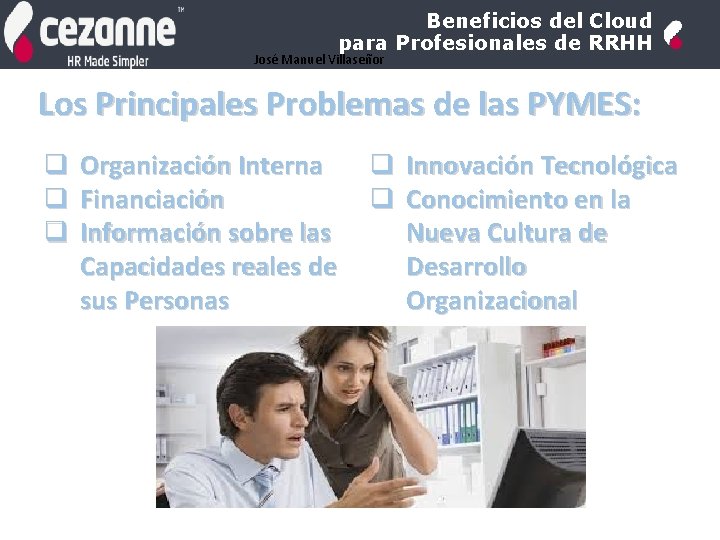 Beneficios del Cloud para Profesionales de RRHH José Manuel Villaseñor Los Principales Problemas de