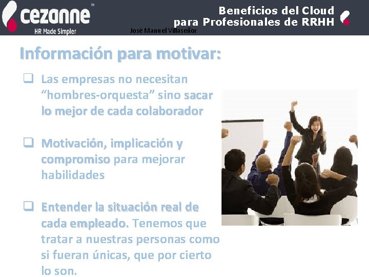 Beneficios del Cloud para Profesionales de RRHH José Manuel Villaseñor Información para motivar: q