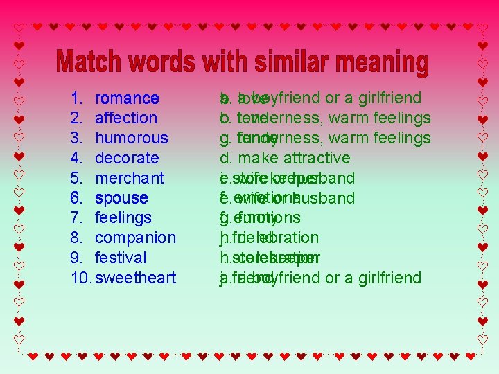 1. romance 2. affection 3. humorous 4. decorate 5. merchant 6. spouse 7. feelings