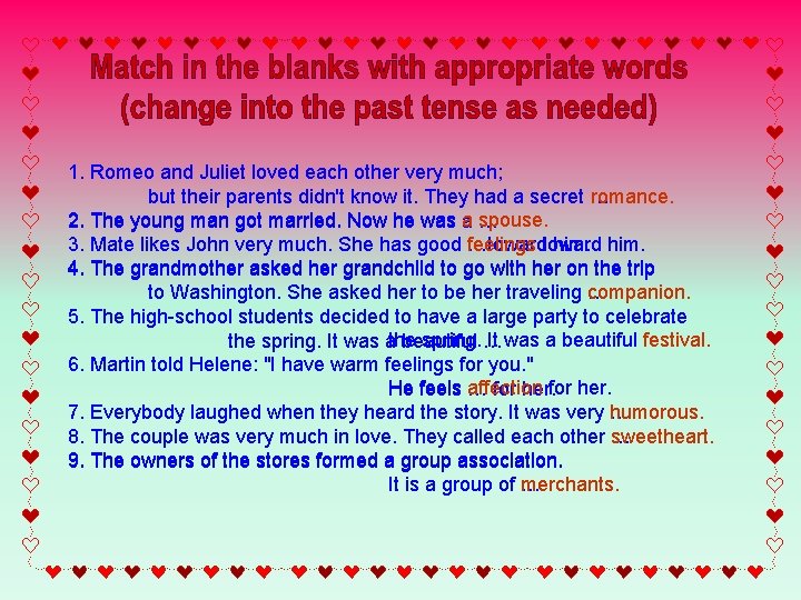 1. Romeo and Juliet loved each other very much; but their parents didn't know