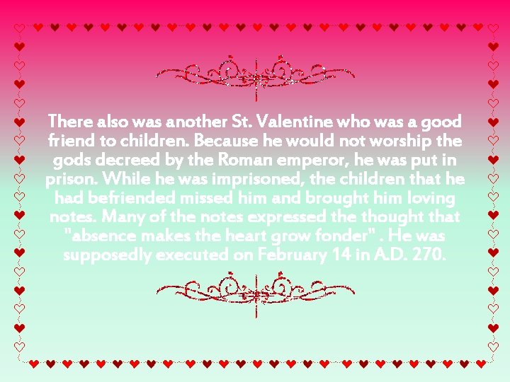 There also was another St. Valentine who was a good friend to children. Because