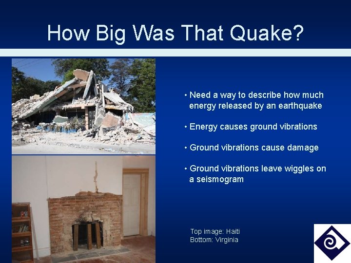 How Big Was That Quake? • Need a way to describe how much energy